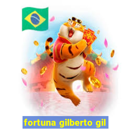 fortuna gilberto gil